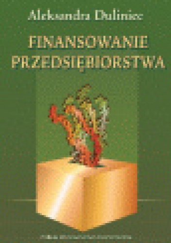 Okładka: Aleksandra Duliniec - Finansowanie przedsiębiorstwa
