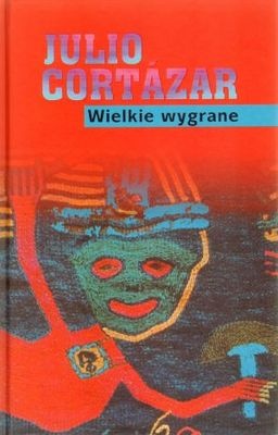 Okładka: Julio Cortázar - Wielkie wygrane