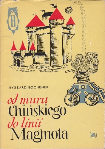 Okładka: Ryszard Henryk Bochenek - Od muru chińskiego do linii Maginota