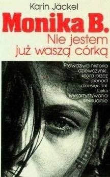 Okładka: Karin Jäckel - Monika B. - Nie jestem już waszą córką