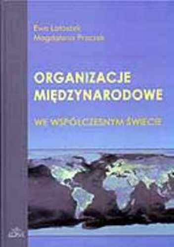 Okładka: Ewa Latoszek - Organizacje międzynarodowe we współczesnym świecie