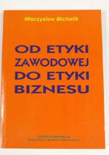 Okładka: Mieczysław Michalik - Od etyki zawodowej do etyki biznesu