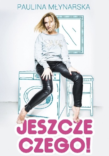 Okładka: Paulina Młynarska-Moritz - Jeszcze czego! Nie ma miłości bez równości