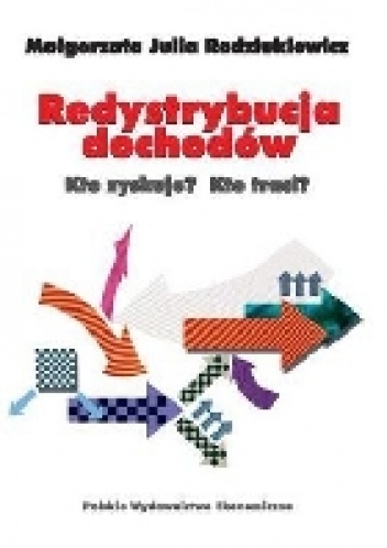 Okładka: Małgorzata Radziukiewicz - Redystrybucja dochodów. Kto zyskuje? Kto traci?