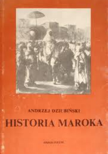 Okładka: Andrzej Dziubiński - Historia Maroka