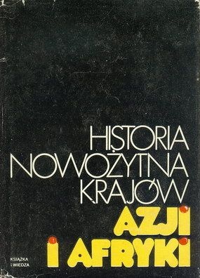 Okładka:  praca zbiorowa - Historia nowożytna krajów Azji i Afryki