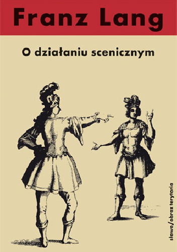 Okładka: Franz Lang - O działaniu scenicznym