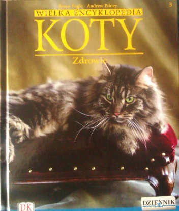 Okładka: Bruce Fogle - Wielka encyklopedia Koty - Zdrowie tom 3