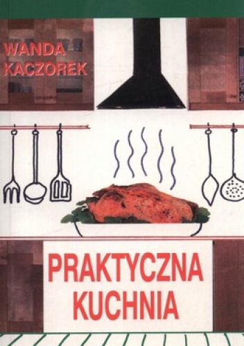 Okładka: Wanda Kaczorek - Praktyczna kuchnia