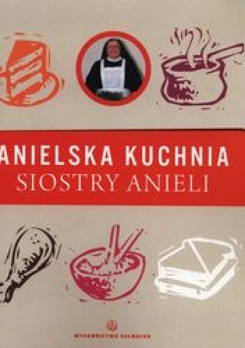 Okładka: s. Aniela Garecka SDS - Anielska kuchnia siostry Anieli