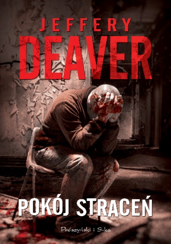 Okładka: Jeffery Deaver - Pokój straceń
