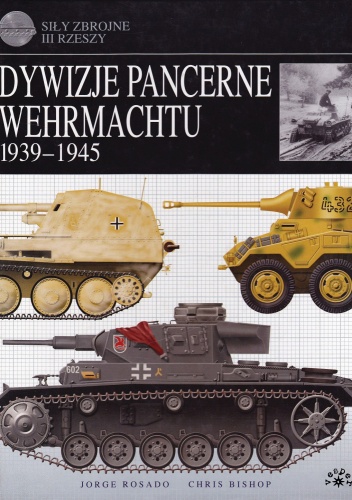 Okładka: Chris Bishop - Dywizje pancerne Wehrmachtu 1939-1945