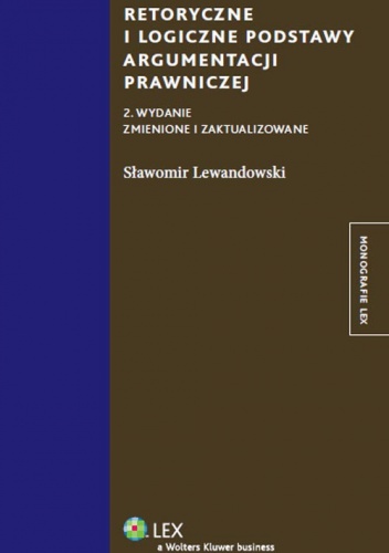Okładka: Sławomir Lewandowski - Retoryczne i logiczne podstawy argumentacji prawniczej