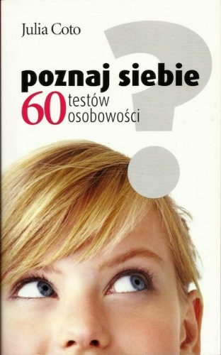 Okładka: Julia Coto - Poznaj siebie. 60 testów osobowości