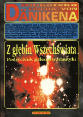 Okładka: Johannes Fiebag - Z głębin Wszechświata. Podręcznik paleoastronautyki. Naukowcy na tropie ingerencji z Kosmosu