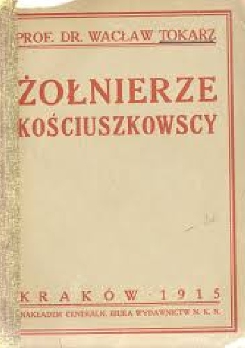 Okładka: Wacław Tokarz - Żołnierze kościuszkowscy