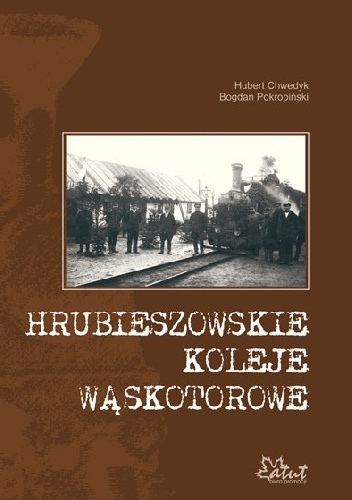 Okładka: Bogdan Pokropiński - Hrubieszowskie koleje wąskotorowe
