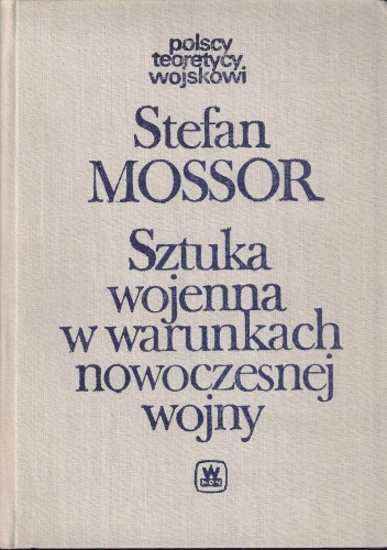 Okładka: Stefan Mossor - Sztuka wojenna w warunkach nowoczesnej wojny