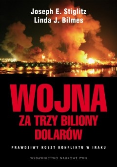 Okładka: Joseph E. Stiglitz - Wojna za trzy biliony dolarów. Prawdziwy koszt konfliktu w Iraku.