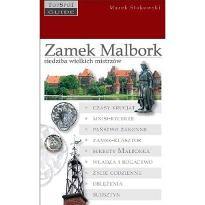 Okładka: Marek Stokowski - Zamek Malbork – siedziba wielkich mistrzów