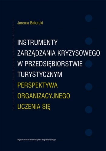 Okładka: Jarema Batorski - Instrumenty zarządzania kryzysowego w przedsiębiorstwie turystycznym. Perspektywa organizacyjnego uczenia się