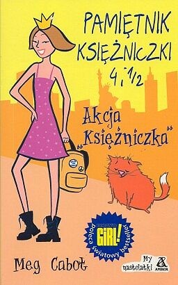 Okładka: Meg Cabot - Pamiętnik księżniczki 4 i 1/2. Akcja "Księżniczka"