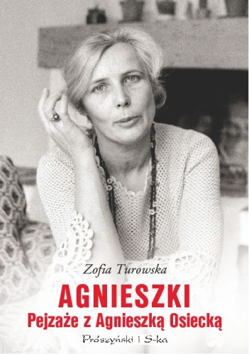 Okładka: Zofia Turowska - Agnieszki. Pejzaże z Agnieszką Osiecką