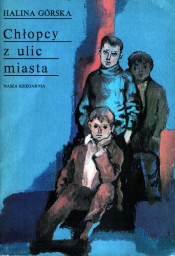 Okładka: Halina Górska - Chłopcy z ulic miasta