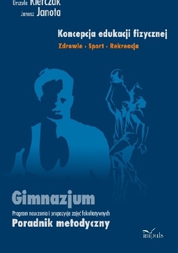 Okładka: Urszula Kierczak - Koncepcja edukacji fizycznej. Zdrowie - sport - rekreacja. Gimnazjum
