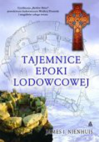 Okładka: James I. Nienhuis - Tajemnice epoki lodowcowej