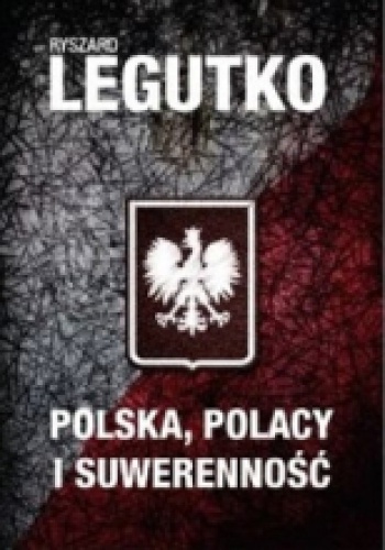 Okładka: Ryszard Legutko - Polska,  Polacy i suwerenność