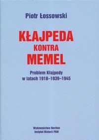 Okładka: Piotr Łossowski - Kłajpeda kontra Memmel