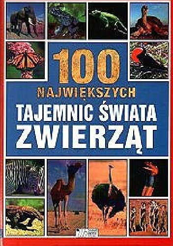 Okładka: Andrew Charman - 100 największych tajemnic świata zwierząt