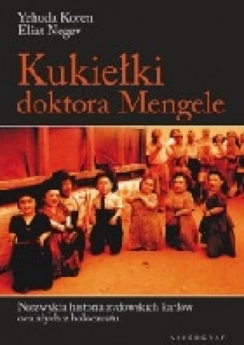 Okładka: Yehuda Koren - Kukiełki doktora Mengele. Niezwykłe losy żydowskiej rodziny karłów ocalałej z holocaustu