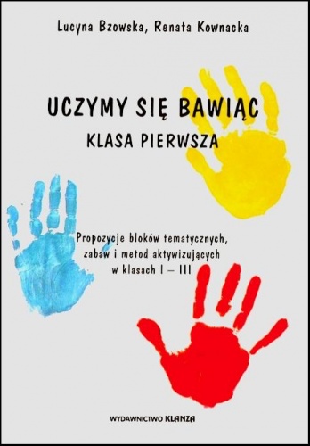 Okładka: Lucyna Bzowska - Uczymy się, bawiąc. Klasa pierwsza