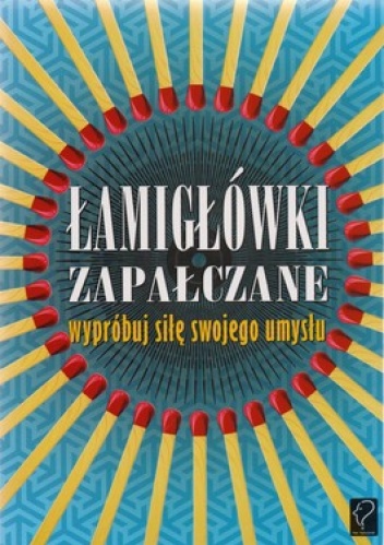 Okładka:  - Łamigłówki zapałczane. Wypróbuj siłę swojego umysłu