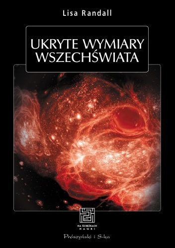 Okładka: Lisa Randall - Ukryte wymiary Wszechświata