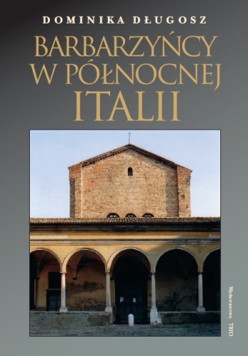 Okładka: Dominika Długosz - Barbarzyńcy w Północnej Italii