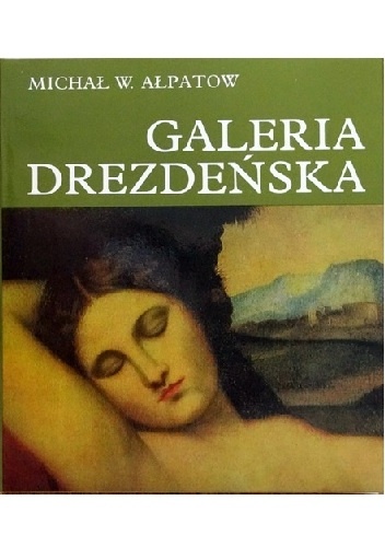 Okładka: Michaił Ałpatow - Galeria Drezdeńska. Dawni mistrzowie