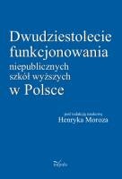 Okładka: Henryk Moroz - Dwudziestolecie funkcjonowania niepublicznych szkół wyższych w Polsce