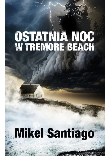 Okładka: Mikel Santiago - Ostatnia noc w Tremore Beach