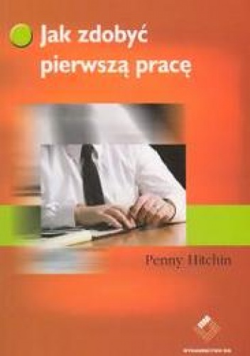 Okładka: Penny Hitchin - Jak zdobyć pierwszą pracę