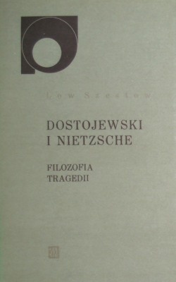 Okładka: Lew Szestow - Dostojewski i Nietzsche. Filozofia tragedii