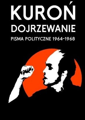 Okładka: Jacek Kuroń - Dojrzewanie. Pisma polityczne 1964-1968