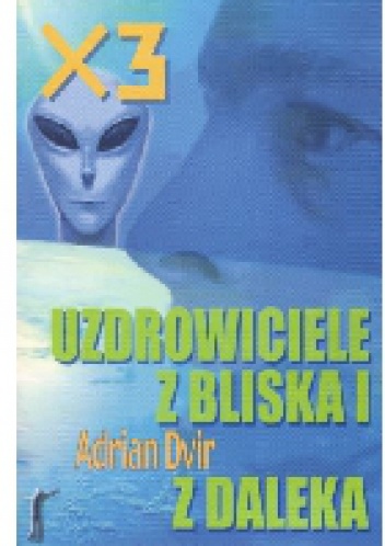 Okładka: Adrian Dvir - X3 Uzdrowiciele z bliska i z daleka