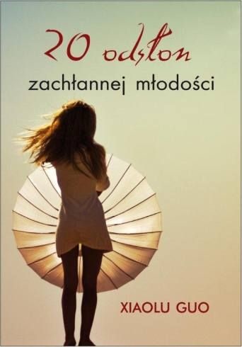 Okładka: Xiaolu Guo - 20 odsłon zachłannej młodości