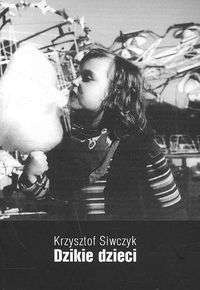 Okładka: Krzysztof Siwczyk - Dzikie dzieci