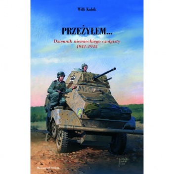 Okładka: Willi Kubik - Przeżyłem... Dziennik niemieckiego czołgisty 1941-1945
