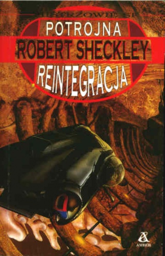Okładka: Robert Sheckley - Potrójna reintegracja