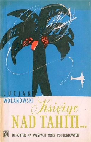 Okładka: Lucjan Wolanowski - Księżyc nad Tahiti